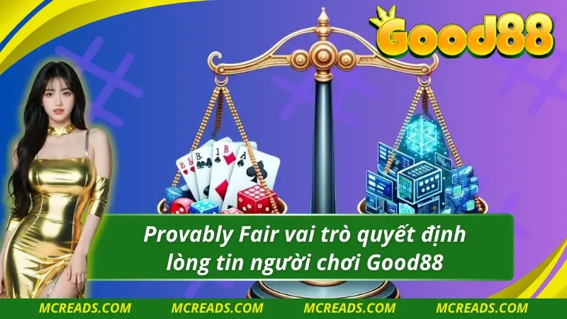 Vai trò Provably Fair “chìa khoá” nắm giữ “cánh cửa” niềm tin của bạn 