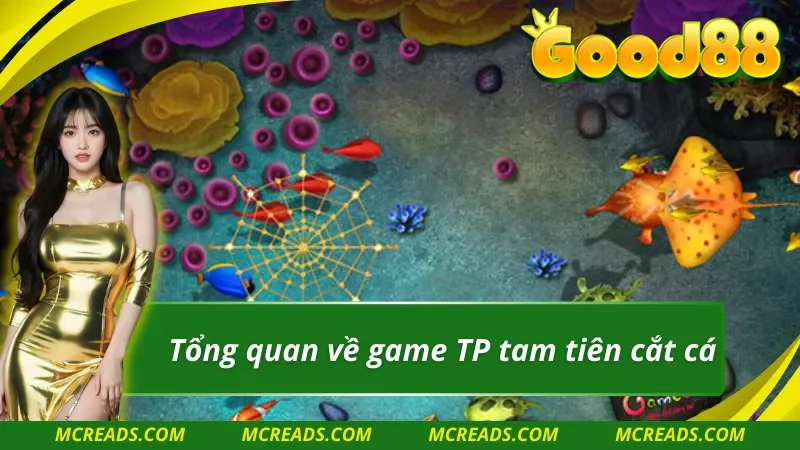Giới thiệu game TP tam tiên cắt cá 